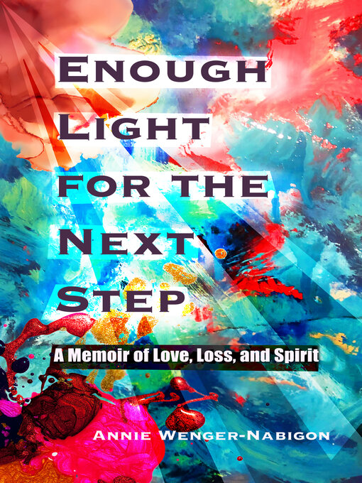 Title details for Enough Light for the Next Step by Annie Wenger-Nabigon - Available
